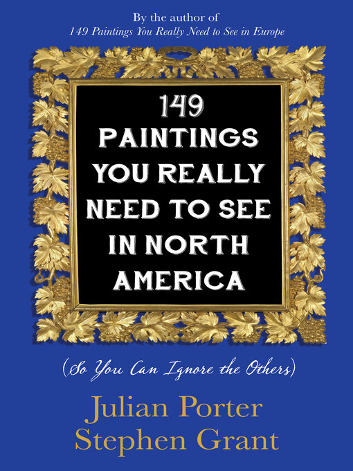 Title details for 149 Paintings You Really Need to See in North America by Julian Porter - Available